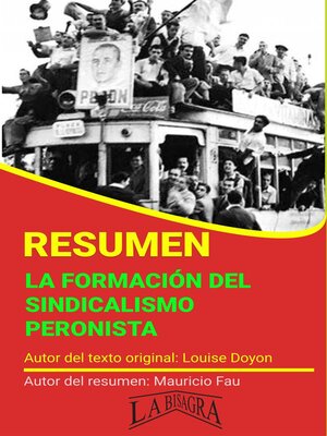 cover image of Resumen de La Formación del Sindicalismo Peronista de Louise Doyon